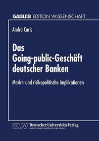 Cover image for Das Going-Public-Geschaft Deutscher Banken: Markt- Und Risikopolitische Implikationen