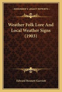 Cover image for Weather Folk Lore and Local Weather Signs (1903)