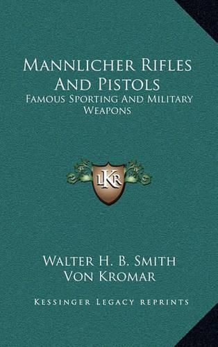 Cover image for Mannlicher Rifles and Pistols: Famous Sporting and Military Weapons