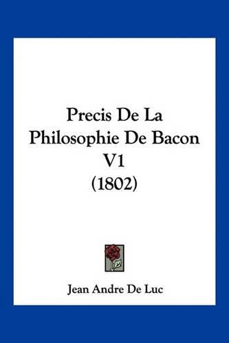 Cover image for Precis de La Philosophie de Bacon V1 (1802)