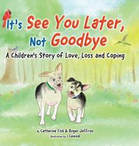 Cover image for It's "See You Later" Not "Goodbye"