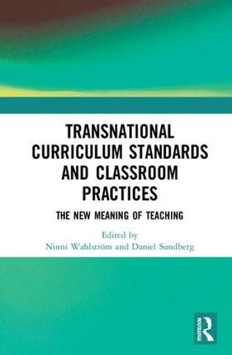 Cover image for Transnational Curriculum Standards and Classroom Practices: The New Meaning of Teaching