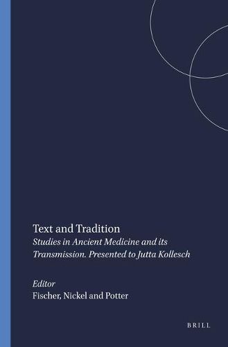 Cover image for Text and Tradition: Studies in Ancient Medicine and its Transmission. Presented to Jutta Kollesch