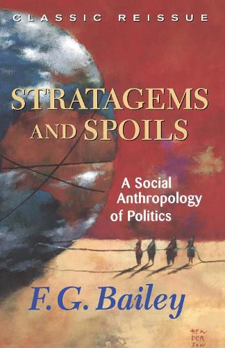 Stratagems And Spoils: A Social Anthropology Of Politics