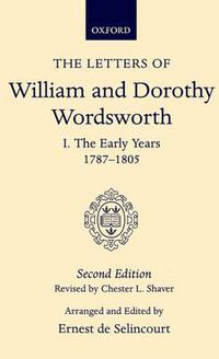 Cover image for The Letters of William and Dorothy Wordsworth: Volume I. The Early Years 1787-1805