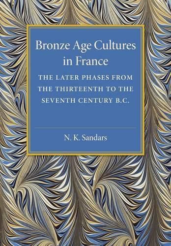 Cover image for Bronze Age Cultures in France: The Later Phase from the Thirteenth to the Seventh Century BC