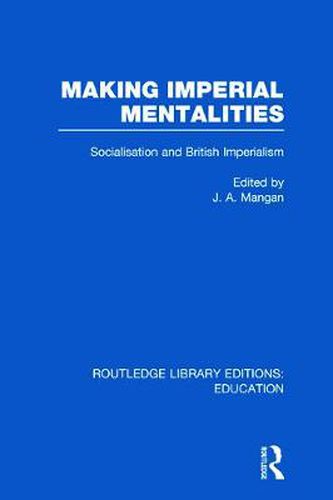 Cover image for Making Imperial Mentalities: Socialisation and British Imperialism