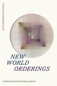 Cover image for New World Orderings: China and the Global South