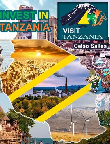 INVEST IN TANZANIA - Visit Tanzania - Celso Salles