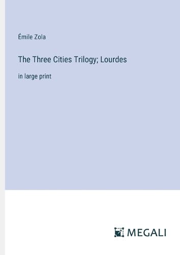 Cover image for The Three Cities Trilogy; Lourdes