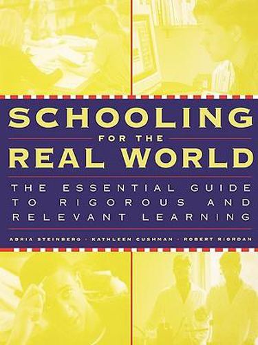 Cover image for Schooling for the Real World: The Essential Guide to Rigorous and Relevant Learning