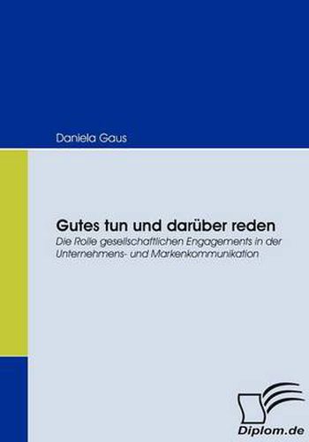 Cover image for Gutes tun und daruber reden: Die Rolle gesellschaftlichen Engagements in der Unternehmens- und Markenkommunikation