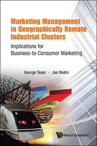 Cover image for Marketing Management In Geographically Remote Industrial Clusters: Implications For Business-to-consumer Marketing