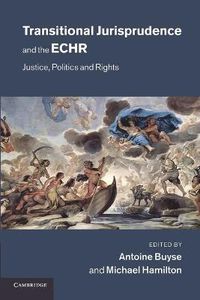 Cover image for Transitional Jurisprudence and the ECHR: Justice, Politics and Rights