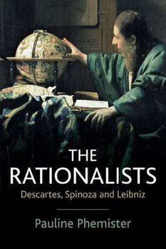 The Rationalists: Descartes, Spinoza and Leibniz