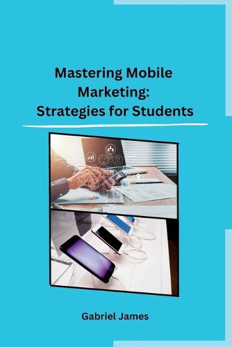 Cover image for Mastering Mobile Marketing: Strategies for Students