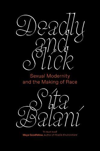 Cover image for Deadly and Slick: Sexual Modernity and the Making of Race