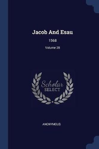 Cover image for Jacob and Esau: 1568; Volume 28