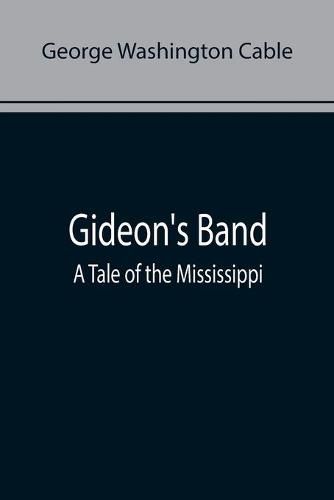 Cover image for Gideon's Band: A Tale of the Mississippi