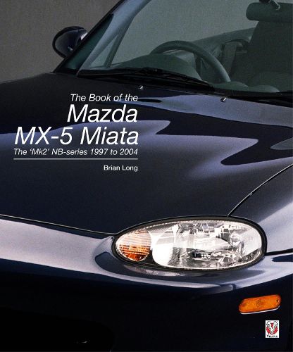 Cover image for The book of the Mazda MX-5 Miata: The "Mk2' NB-series 1997 to 2004