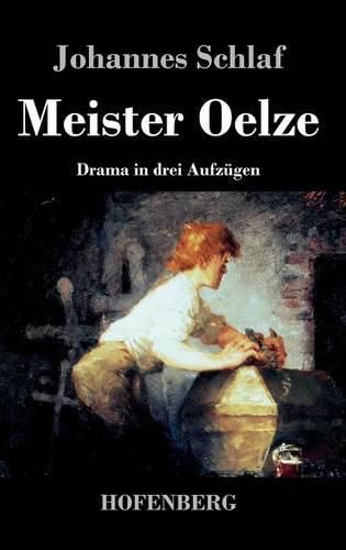 Meister Oelze: Drama in drei Aufzugen