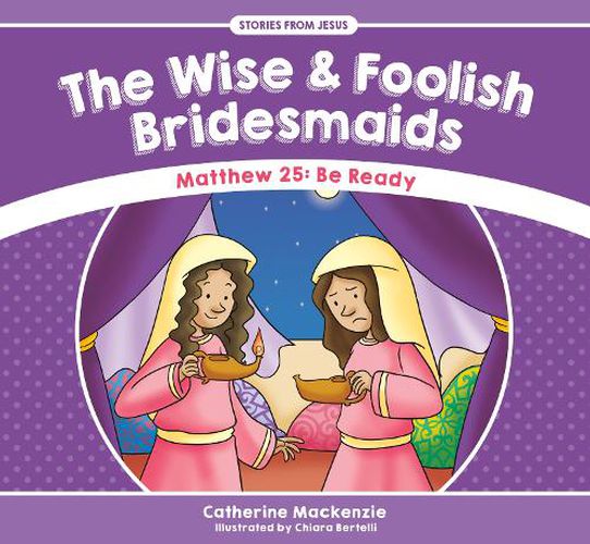 Cover image for The Wise And Foolish Bridesmaids: Matthew 25: Be Ready