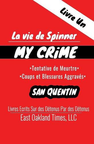 La vie de Spinner: My Crime - Tentative de Meurtre/Coups et Blessures Aggraves