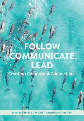 Cover image for Follow, Communicate, Lead: Creating Competent Connections