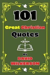Cover image for 101 Great Christian Quotes By David Wilkerson
