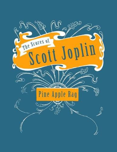 Cover image for The Scores of Scott Joplin - Pine Apple Rag - Sheet Music for Piano