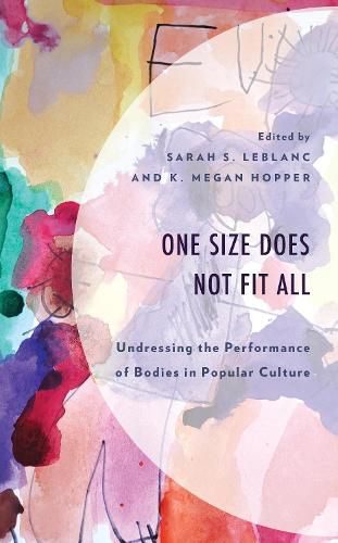 One Size Does Not Fit All: Undressing the Performance of Bodies in Popular Culture