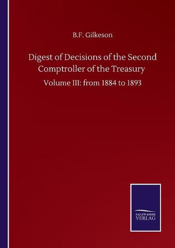 Cover image for Digest of Decisions of the Second Comptroller of the Treasury: Volume III: from 1884 to 1893