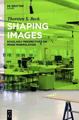 Cover image for Shaping Images: Scholarly Perspectives on Image Manipulation