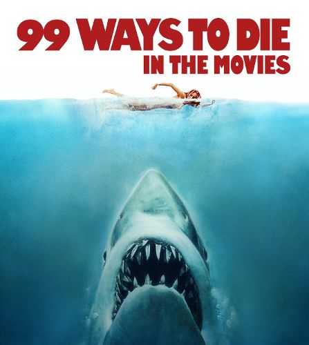 Cover image for 99 Ways to Die in the Movies