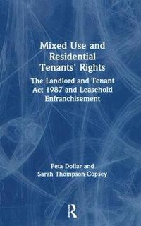 Cover image for Mixed Use and Residential Tenants' Rights: The Landlord and Tenant Act 1987 and Leasehold Enfranchisement