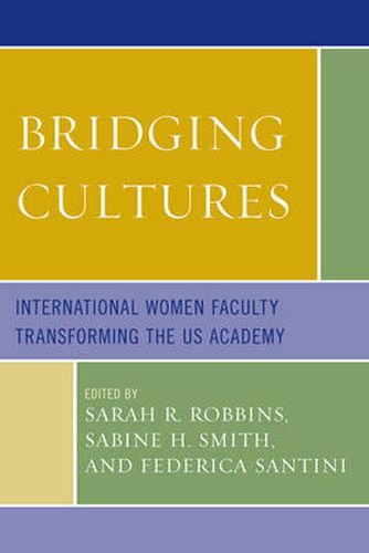 Cover image for Bridging Cultures: International Women Faculty Transforming the US Academy