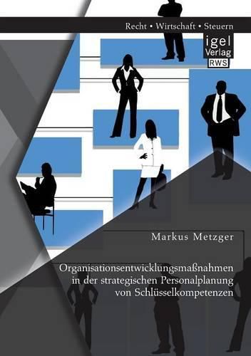 Cover image for Organisationsentwicklungsmassnahmen in der strategischen Personalplanung von Schlusselkompetenzen