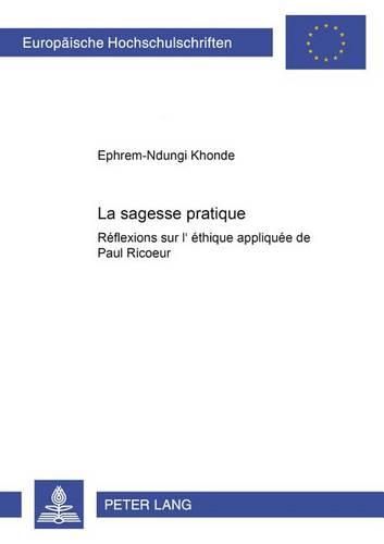 La Sagesse Pratique: Reflexions Sur l'Ethique Appliquee de Paul Ricoeur