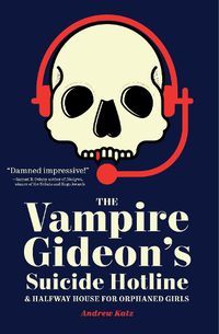 Cover image for The Vampire Gideon's Suicide Hotline and Halfway House for Orphaned Girls