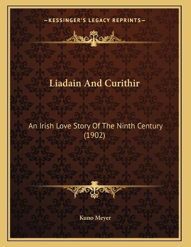Cover image for Liadain and Curithir: An Irish Love Story of the Ninth Century (1902)
