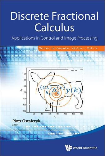 Cover image for Discrete Fractional Calculus: Applications In Control And Image Processing