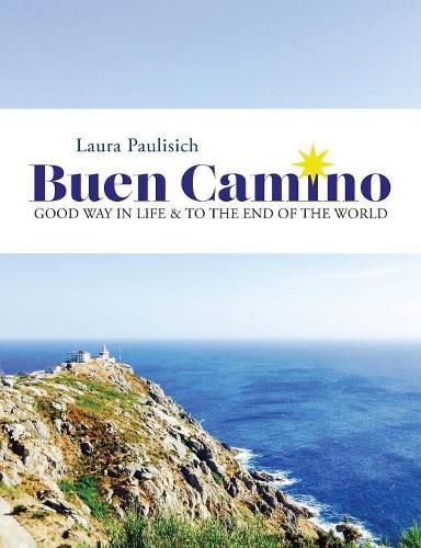 Cover image for Buen Camino: Good Way in Life & to the End of the World