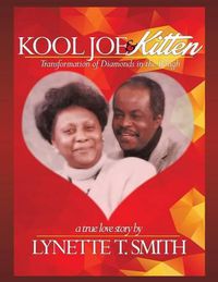 Cover image for Kool Joe & Kitten: A True Love Story -Transformation of Diamonds in the Rough