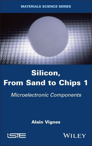 Cover image for Silicon, From Sand to Chips, Volume 1