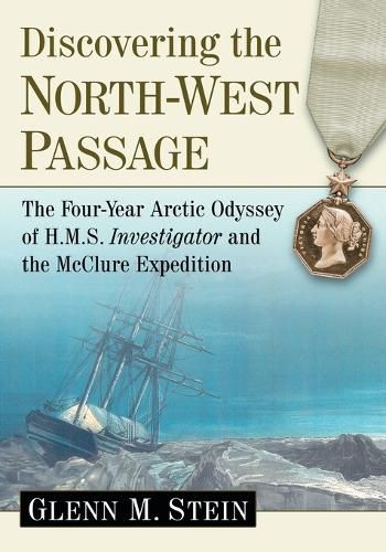 Cover image for Discovering the North-West Passage: The Four-Year Arctic Odyssey of H.M.S. Investigator and the McClure Expedition