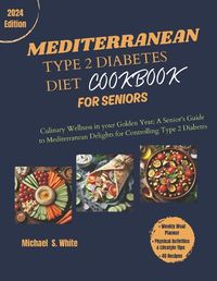 Cover image for The Complete Mediterranean Type 2 Diabetes Diet Cookbook for Seniors
