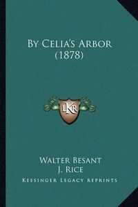 Cover image for By Celia's Arbor (1878)