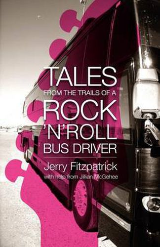 Cover image for Tales from the Trails of a Rock 'n' Roll Bus Driver