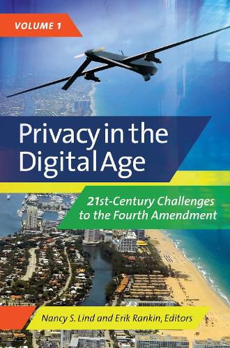Privacy in the Digital Age [2 volumes]: 21st-Century Challenges to the Fourth Amendment