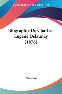 Cover image for Biographie de Charles-Eugene Delaunay (1878)